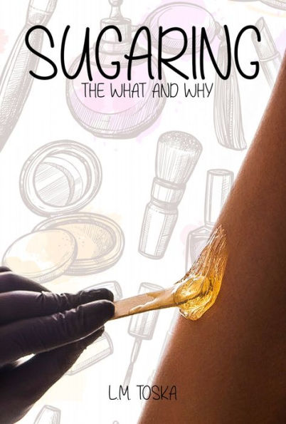Sugaring - the What and Why
