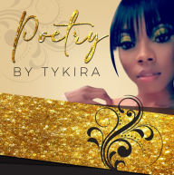 Title: Poetry By Tykira, Author: Tykira Brown