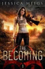 The Becoming: A Post-Apocalyptic Zombie Thriller