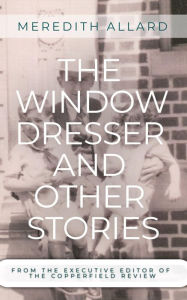 Title: The Window Dresser and Other Stories, Author: Meredith Allard