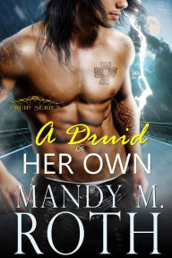 Title: A Druid of Her Own: An Immortal Highlander, Author: Mandy M. Roth