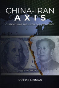 Title: China-Iran Axis, Author: Joseph Aminian