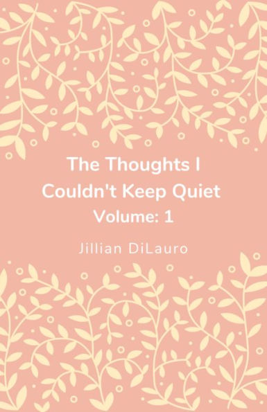 The Thoughts I Couldn't Keep Quiet Volume: 1