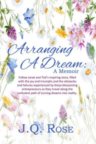 Title: Arranging A Dream, Author: J.Q. Rose