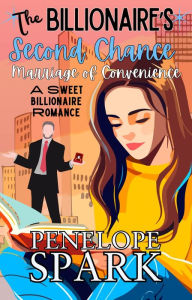 Title: The Billionaire's Second Chance Marriage of Convenience, Author: Penelope Spark