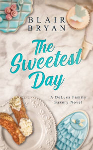 Title: The Sweetest Day, Author: Blair Bryan