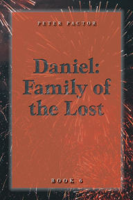 Title: Daniel: Family of the Lost, Author: Peter Pactor