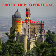 Title: EROTIC TRIP TO PORTUGAL, Author: Kory B. Taylor