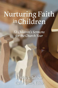 Title: Nurturing Faith in Children, Author: Kelly L. Belcher