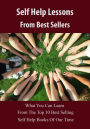 Self Help Lessons from Best Sellers - What You Can Learn From The Top 10 Best Selling Self Help Books Of Our Time