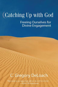 Title: Catching Up with God, Author: C. Gregory DeLoach
