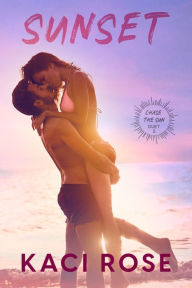Title: Sunset: Second Chance, Beach Romance, Author: Kaci Rose