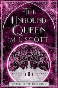 Title: The Unbound Queen, Author: M. J. Scott