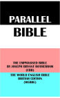 PARALLEL BIBLE: THE EMPHASISED BIBLE BY JOSEPH BRYANT ROTHERHAM (EBR) & THE WORLD ENGLISH BIBLE BRITISH EDITION (WEBBE)