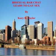 Title: BISEXUAL BAR CHAT LEADS TO GAY SEX, Author: Kory B. Taylor