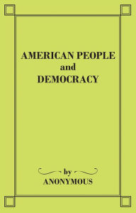 Title: American People and Democracy, Author: by Anonymous