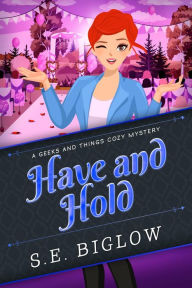 Title: Have and Hold: A Woman Sleuth Mystery, Author: S. E. Biglow