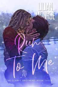 Title: Run to Me, Author: Lilian Monroe