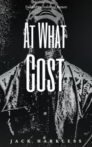 Title: At What Cost, Author: Jack Harkless