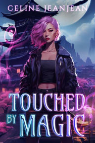 Title: Touched by Magic: An Asian Urban Fantasy Series, Author: Celine Jeanjean