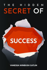 Title: The Hidden Secret of Success, Author: Vanessa Winbush Gatlin