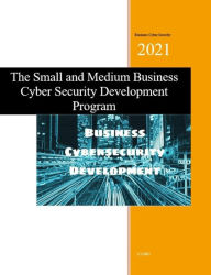 Title: Small and Medium Business Cyber Security Development Program, Author: Mark Nadeau