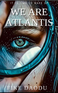 Title: We Are Atlantis, Author: Fike Daodu