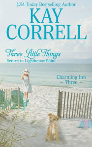 Title: Three Little Things: Return to Lighthouse Point, Author: Kay Correll