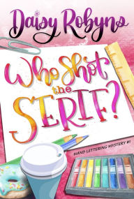 Title: Who Shot the Serif?, Author: Daisy Robyns