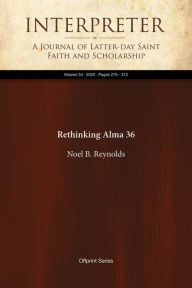 Title: Rethinking Alma 36, Author: Noel B. Reynolds