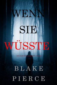Title: Wenn Sie Wusste (Ein Kate Wise Mystery Buch 1), Author: Blake Pierce