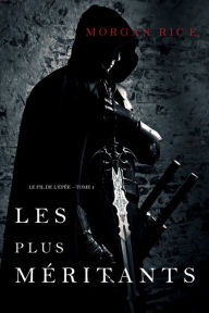 Title: Les plus meritants: Le fil de lepee Tome 1, Author: Morgan Rice