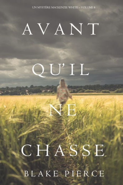 Avant Quil Ne Chasse (Un mystere Mackenzie White Volume 8)