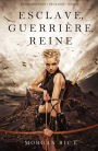 Esclave, Guerriere, Reine ('De Couronnes et de Gloire', Tome 1)