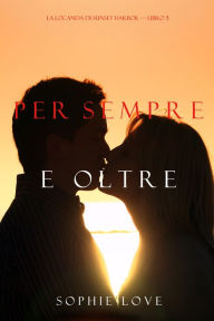 Title: Per Sempre e Oltre (La Locanda di Sunset Harbor Libro 5), Author: Sophie Love