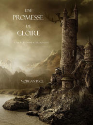 Title: Une Promesse De Gloire (Tome n 5 de L'anneau Du Sorcier), Author: Morgan Rice
