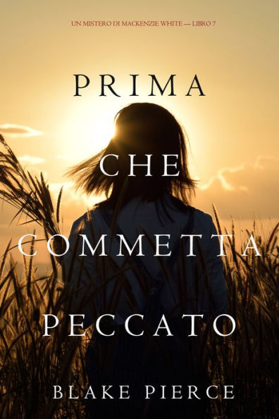 Prima Che Commetta Peccato (Un Mistero di Mackenzie WhiteLibro 7)