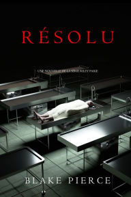 Title: Resolu (Une nouvelle Riley Paige), Author: Blake Pierce