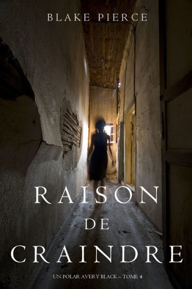 Raison de Craindre (Un Polar Avery Black Tome 4)