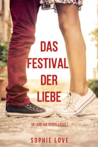 Title: Das Festival der Liebe (Die Liebe auf Reisen Buch #1), Author: Sophie Love