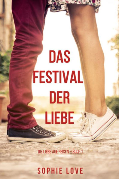 Das Festival der Liebe (Die Liebe auf Reisen Buch #1)