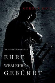 Title: Ehre wem Ehre gebuhrt: Der Weg des Stahls Buch 1, Author: Morgan Rice