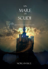 Title: Un Mare Di Scudi (Libro #10 In LAnello Dello Stregone), Author: Morgan Rice