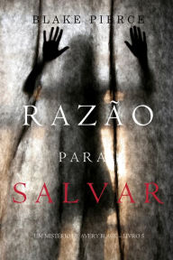 Title: Razao para Salvar (Um Misterio de Avery Black Livro 5), Author: Blake Pierce