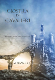 Title: Giostra Di Cavalieri (Libro #16 In Lanello Dello Stregone), Author: Morgan Rice