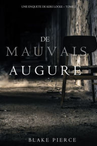 Title: De mauvais augure (Une Enquete de Keri Locke tome 2), Author: Blake Pierce