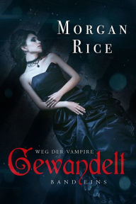 Title: Gewandelt (Band #1 Der Weg Der Vampire), Author: Morgan Rice