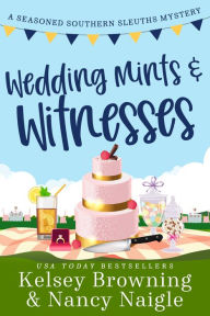 Title: Wedding Mints and Witnesses: An Action-Packed Animal Cozy Mystery, Author: Kelsey Browning