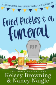 Fried Pickles and a Funeral: A Humorous and Heartwarming Cozy Mystery