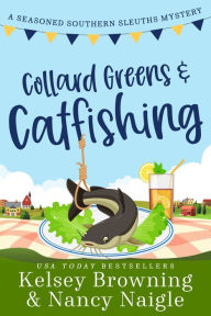 Title: Collard Greens and Catfishing: A Funny Culinary Cozy Mystery, Author: Kelsey Browning